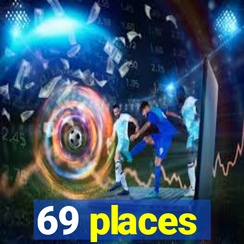 69 places